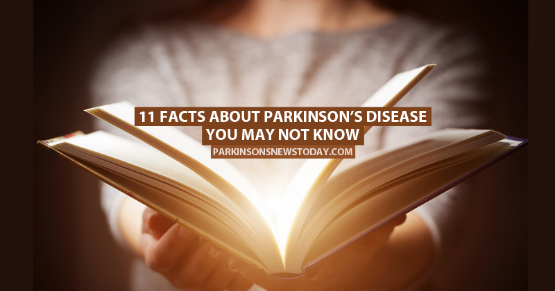 11 Facts About Parkinson's Disease You May Not Know 11 Facts About Parkinson's Disease You May Not Know